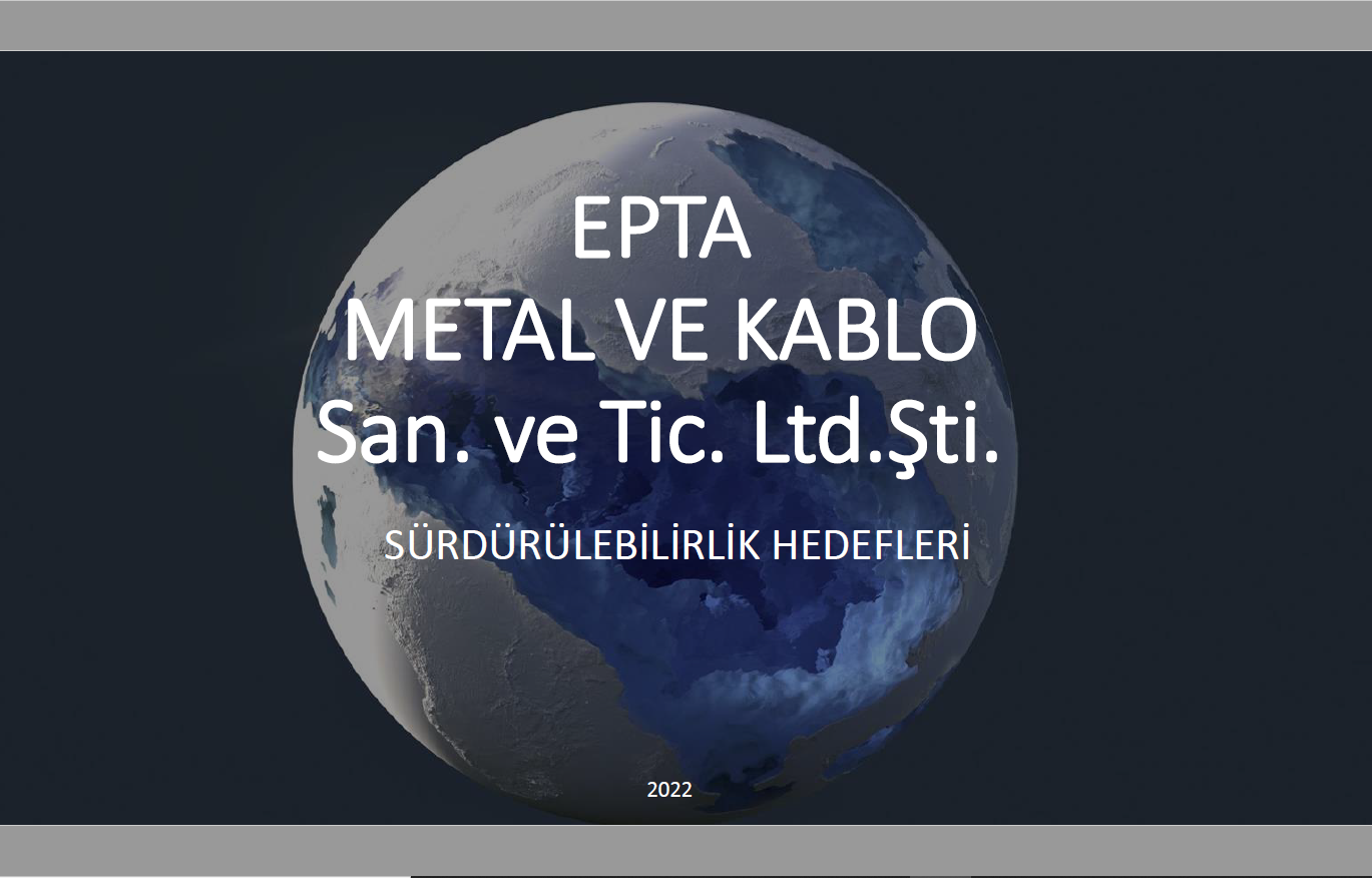 EPTA METAL VE KABLO San. ve Tic. Ltd.Şti SÜRDÜRÜLEBİLİRLİK HEDEFLERİ